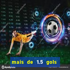 mais de 1.5 gols o que significa